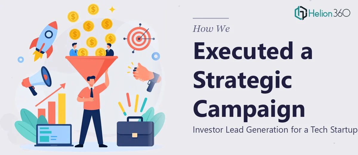 How We Executed a Strategic Investor Lead Generation Campaign for a Tech Startup