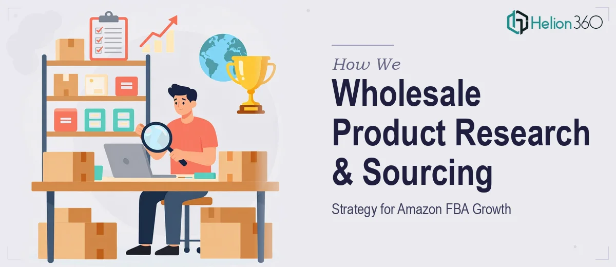 How We Executed a Wholesale Product Research and Sourcing Strategy for Amazon FBA Growth