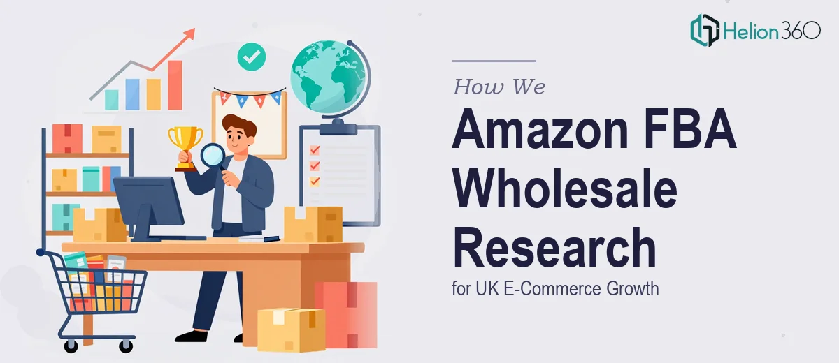 How We Executed Amazon FBA Wholesale Product Research for UK E-Commerce Growth