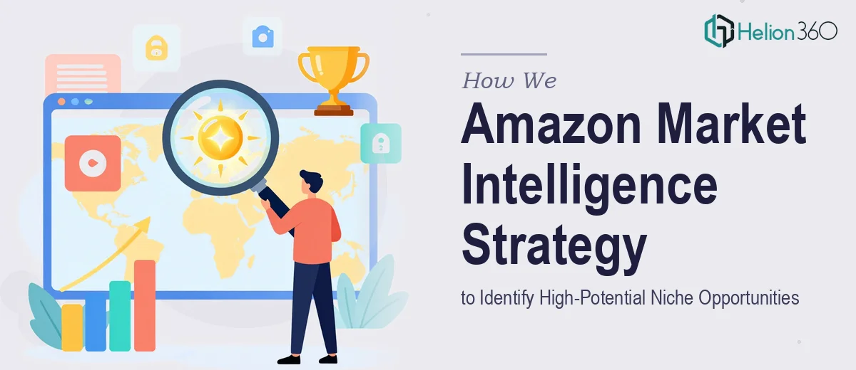 How We Executed Amazon Market Intelligence Strategy to Identify High-Potential Niche Opportunities
