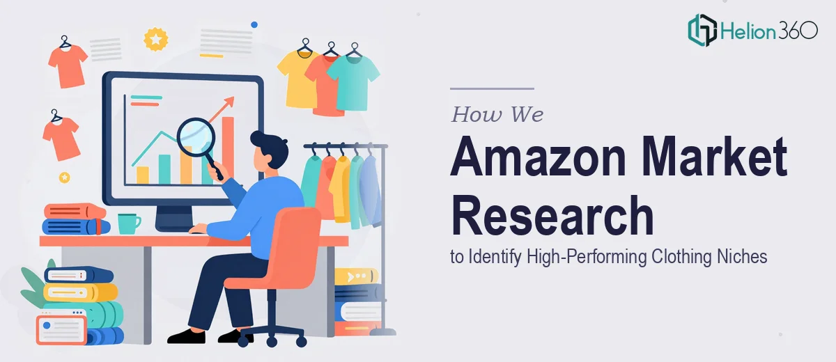 How We Executed Amazon Market Research to Identify High-Performing Clothing Niches