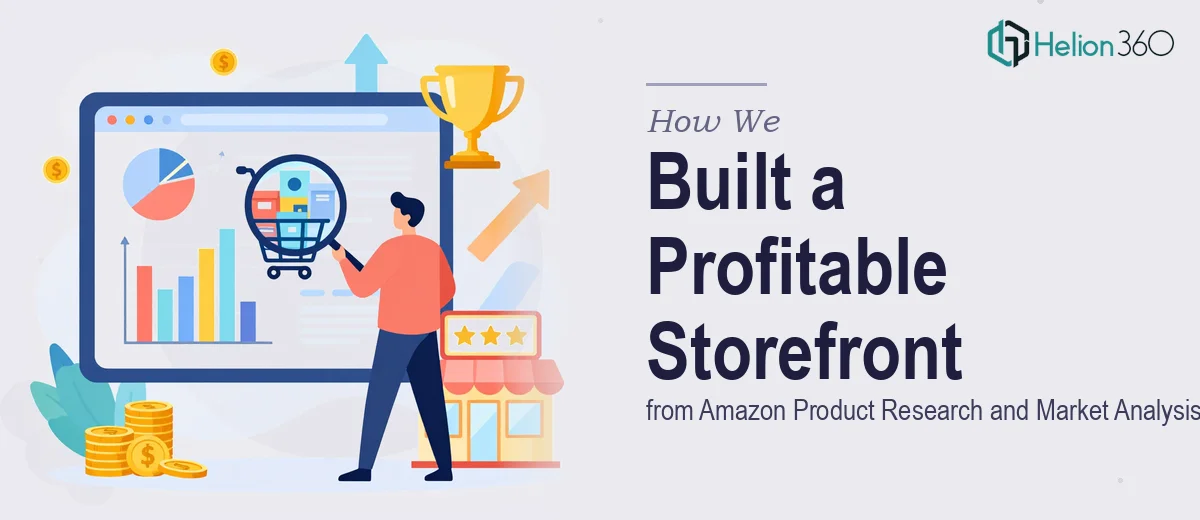 How We Executed Amazon Product Research and Built a Profitable Storefront from Market Analysis