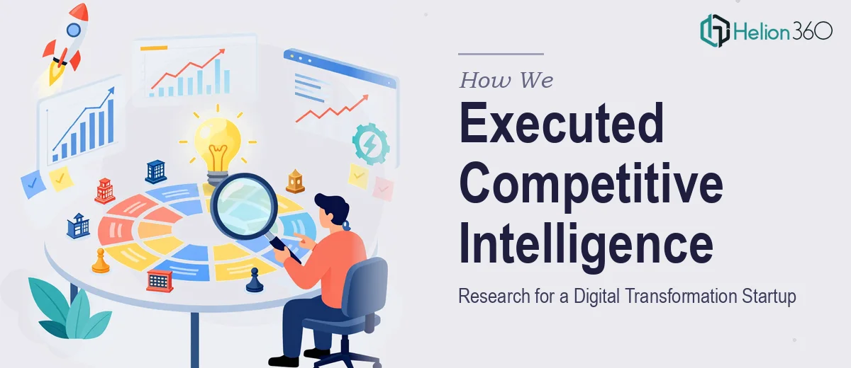 How We Executed Competitive Intelligence Research for a Digital Transformation Startup