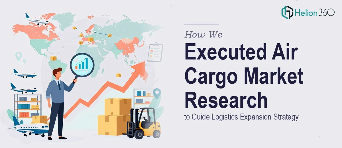How We Executed Comprehensive Air Cargo Market Research to Guide Logistics Expansion Strategy