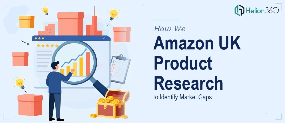 How We Executed Comprehensive Amazon UK Product Research to Identify Market Gaps