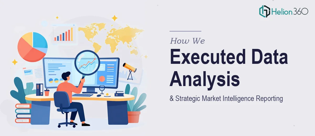 How We Executed Comprehensive Data Analysis and Strategic Market Intelligence Reporting