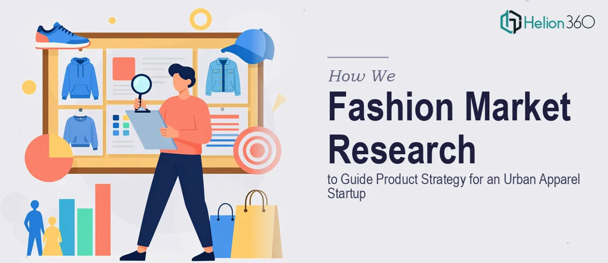 How We Executed Comprehensive Fashion Market Research to Guide Product Strategy for an Urban Apparel Startup