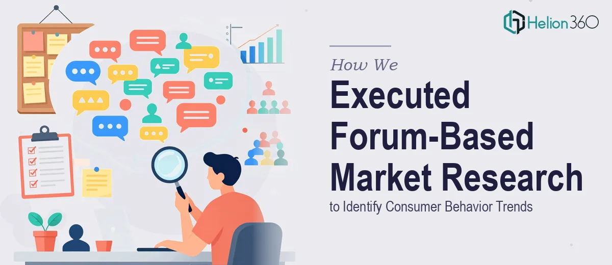 How We Executed Comprehensive Forum-Based Market Research to Identify Consumer Behavior Trends