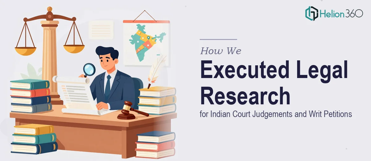 How We Executed Comprehensive Legal Research for Indian Court Judgements and Writ Petitions