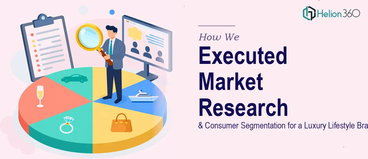 How We Executed Comprehensive Market Research and Consumer Segmentation for a Luxury Lifestyle Brand