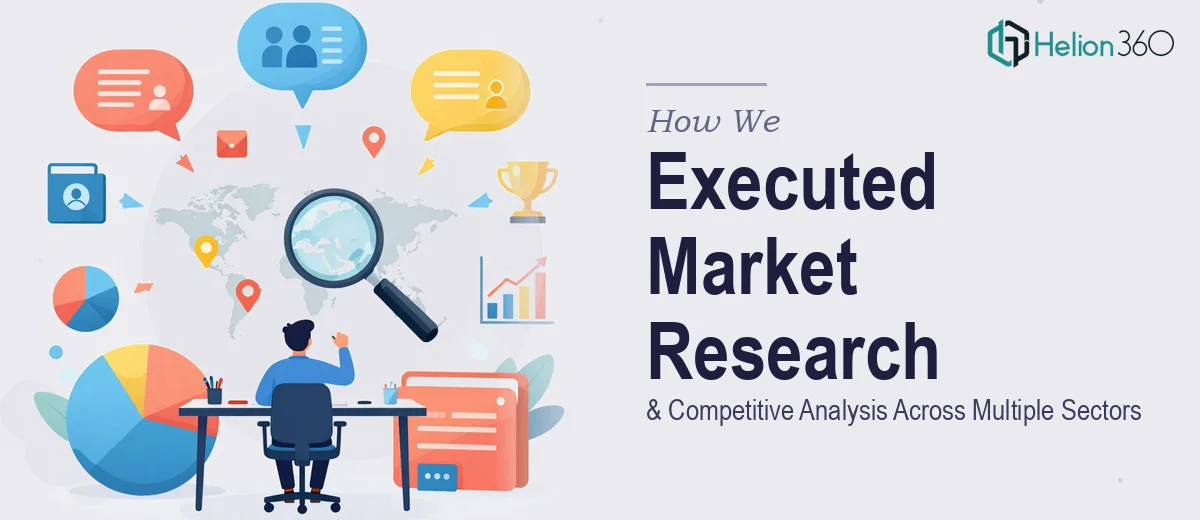 How We Executed Comprehensive Market Research and Competitive Analysis Across Multiple Sectors