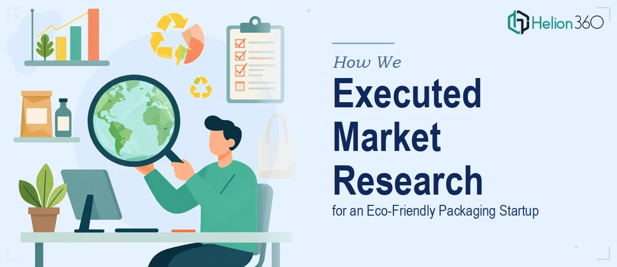 How We Executed Comprehensive Market Research for an Eco-Friendly Packaging Startup