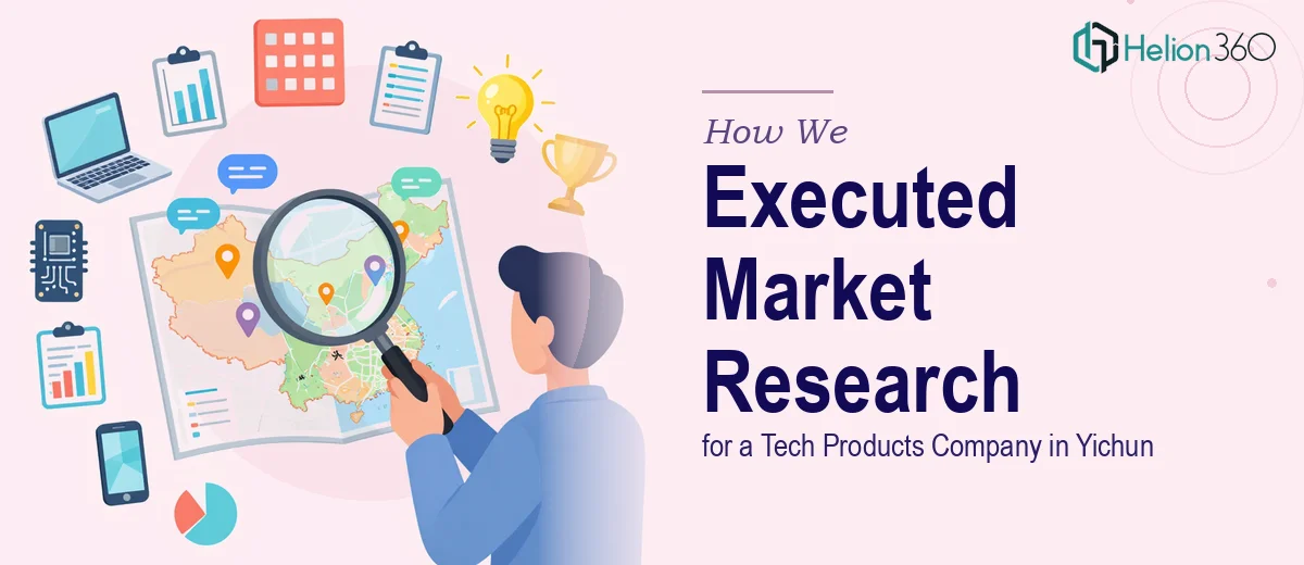 How We Executed Comprehensive Market Research for a Tech Products Company in Yichun