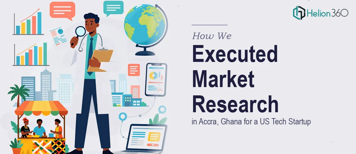 How We Executed Comprehensive Market Research in Accra, Ghana for a US Tech Startup