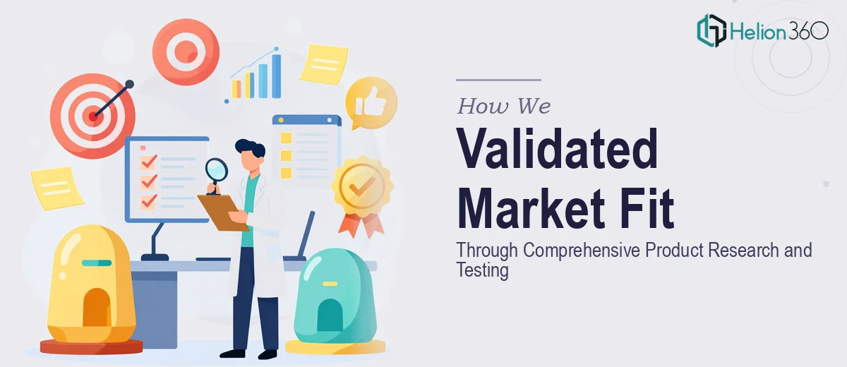 How We Executed Comprehensive Product Research and Testing to Validate Market Fit
