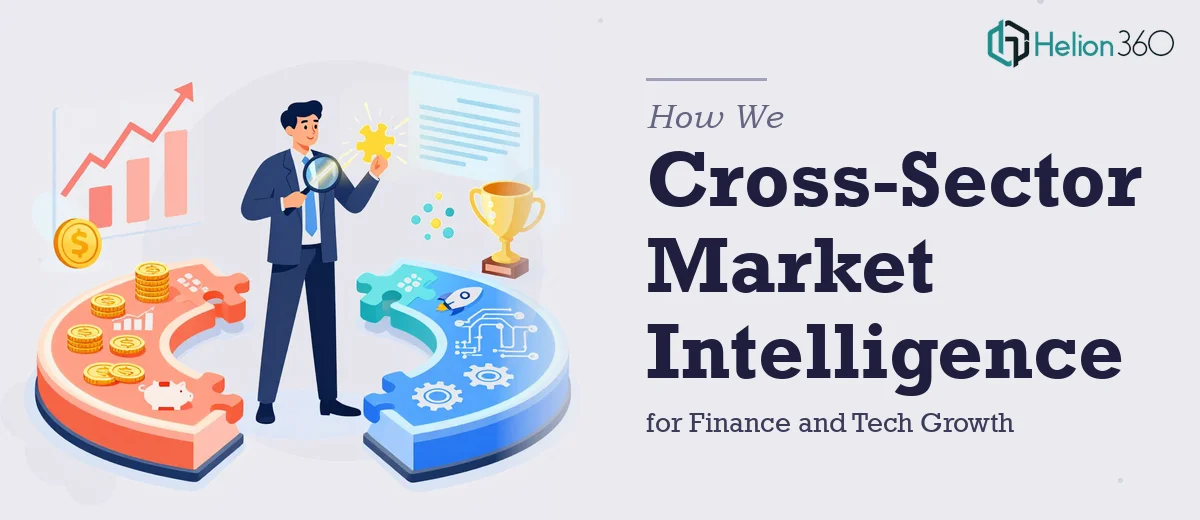 How We Executed Cross-Sector Market Intelligence for Finance and Tech Growth
