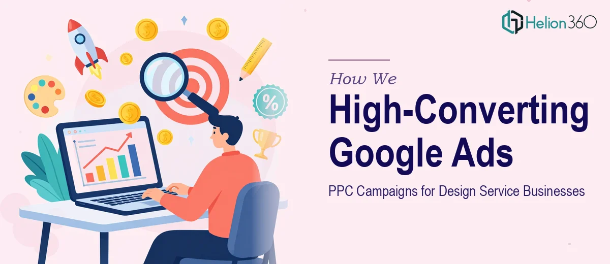 How We Executed High-Converting Google Ads PPC Campaigns for Design Service Businesses