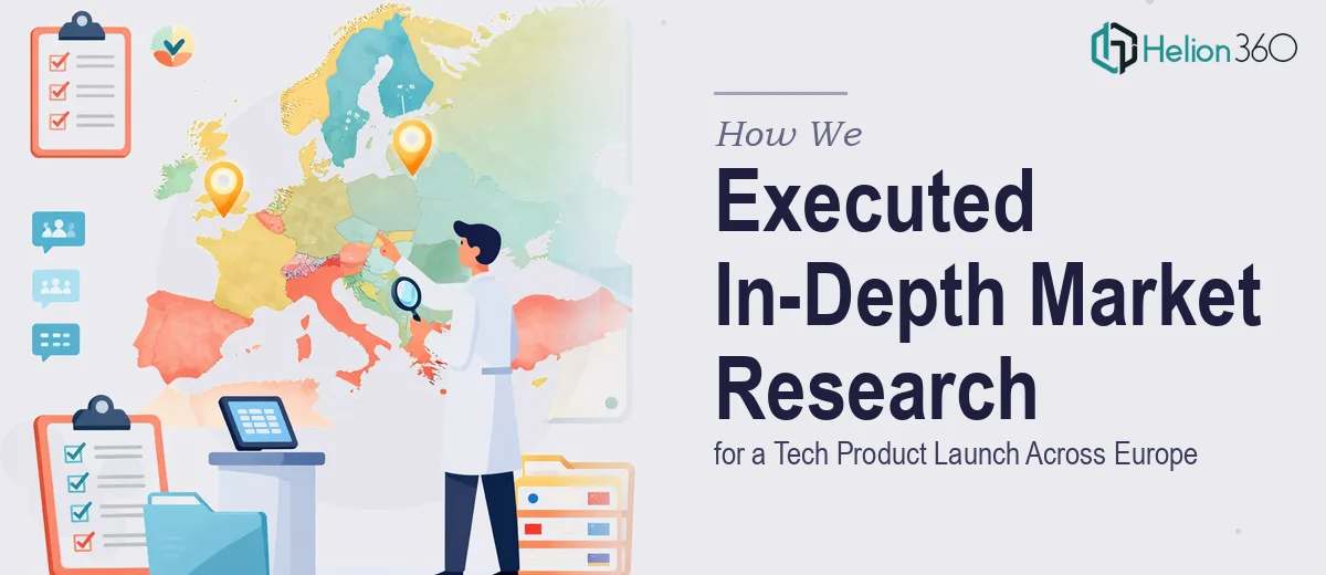 How We Executed In-Depth Market Research for a Tech Product Launch Across Europe