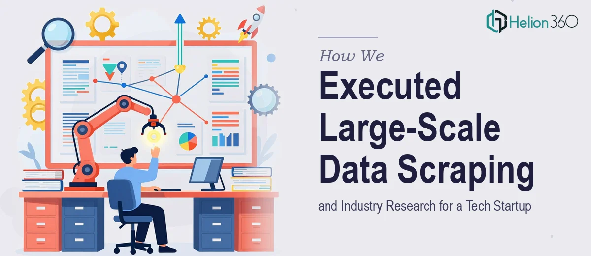 How We Executed Large-Scale Data Scraping and Industry Research for a Tech Startup