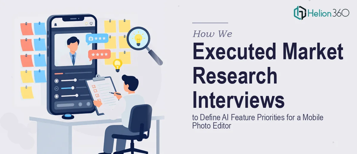 How We Executed Market Research Interviews to Define AI Feature Priorities for a Mobile Photo Editor