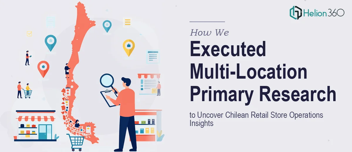 How We Executed Multi-Location Primary Research to Uncover Chilean Retail Store Operations Insights