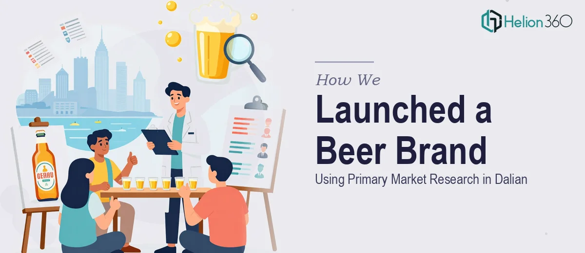 How We Executed Primary Market Research to Launch a Beer Brand in Dalian