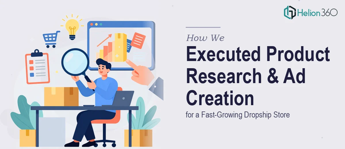 How We Executed Product Research and Ad Creation for a Fast-Growing Dropship Store