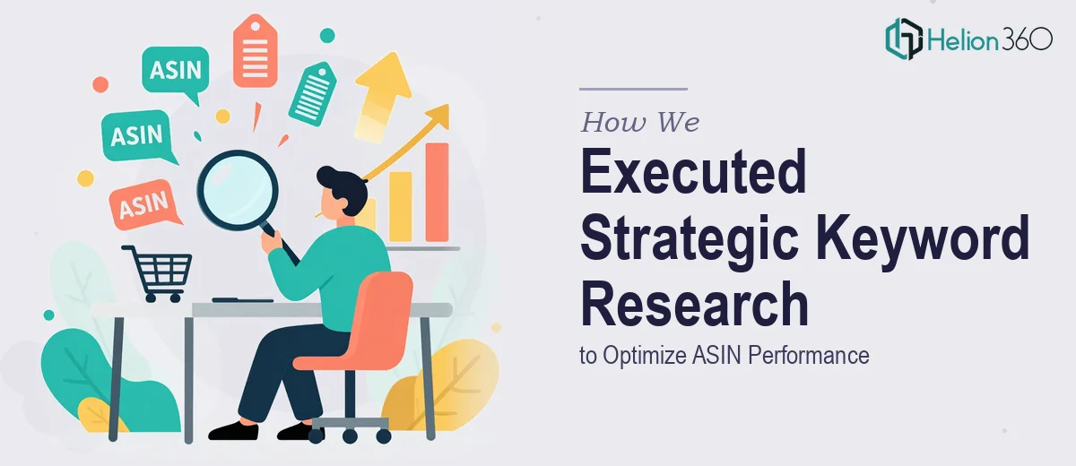 How We Executed Strategic Keyword Research to Optimize ASIN Performance