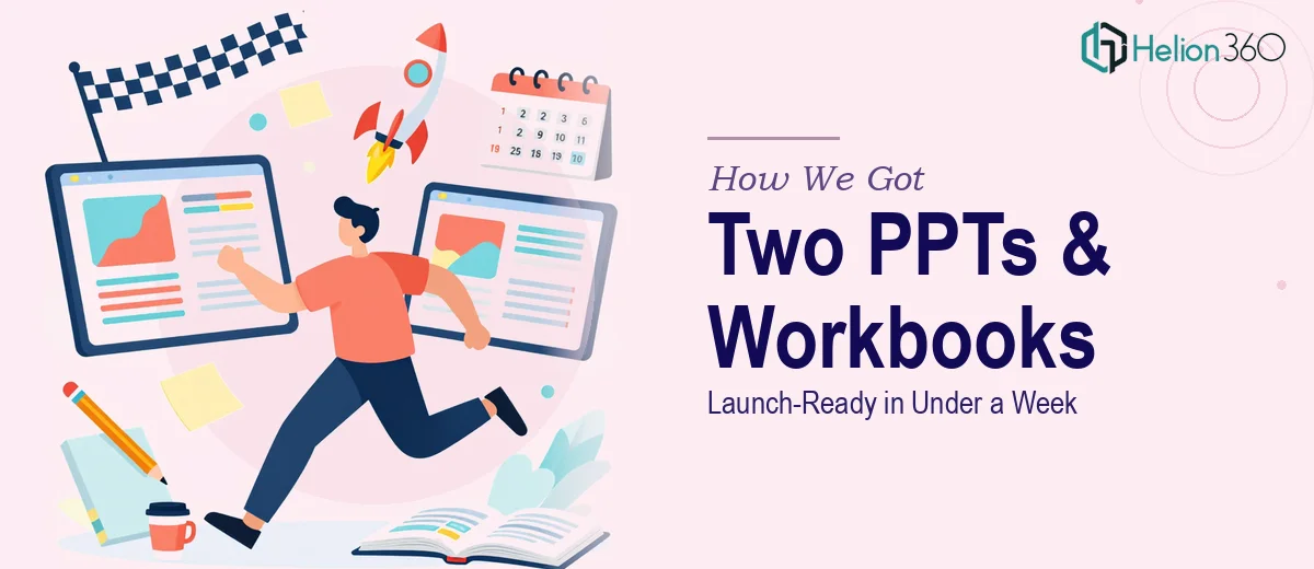 How We Got Two PPTs and Workbooks Launch-Ready in Under a Week