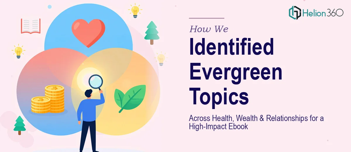 How We Identified Evergreen Topics Across Health, Wealth, and Relationships for a High-Impact Ebook