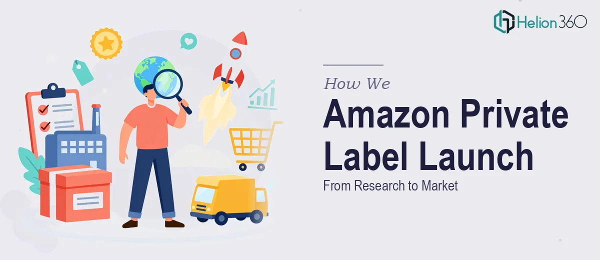 How We Managed a Complete Amazon Private Label Product Launch from Research to Market