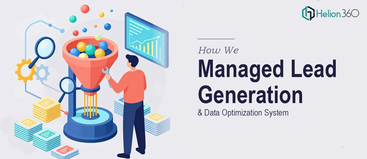 How We Managed a Complete Lead Generation and Data Optimization System