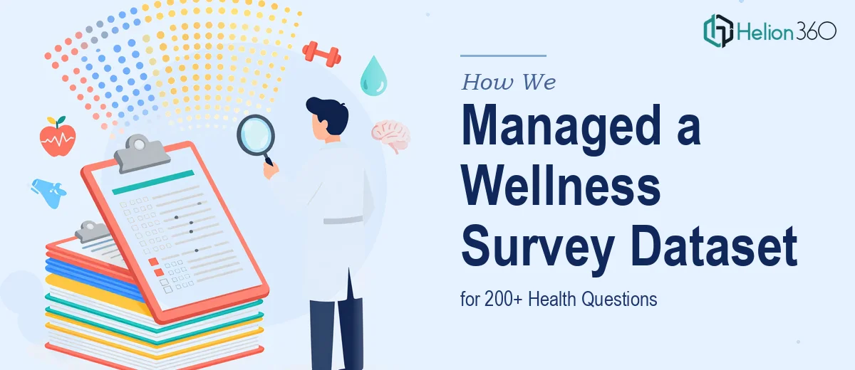 How We Managed a Comprehensive Health and Wellness Survey Dataset for 200+ Questions