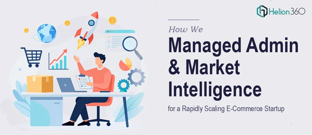 How We Managed Administrative Operations and Market Intelligence for a Rapidly Scaling E-Commerce Startup