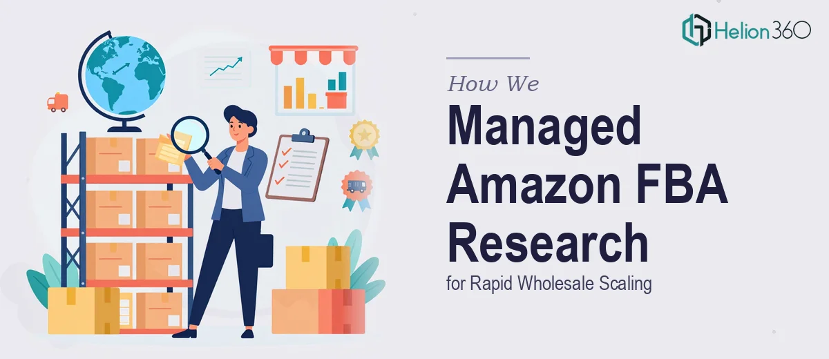 How We Managed Amazon FBA Product & Supplier Research Operations for Rapid Wholesale Scaling