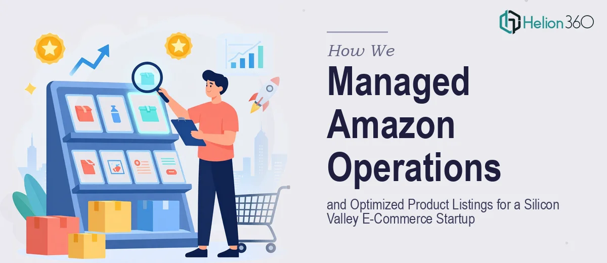 How We Managed Amazon Operations and Optimized Product Listings for a Silicon Valley E-Commerce Startup