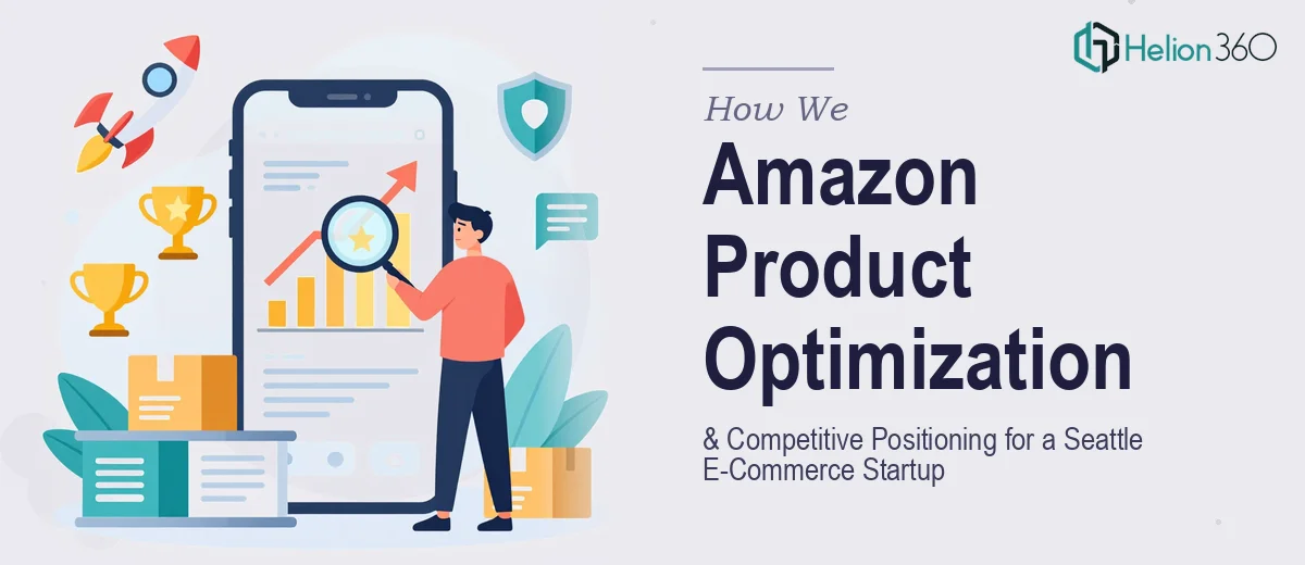 How We Managed Amazon Product Optimization and Competitive Positioning for a Seattle E-Commerce Startup
