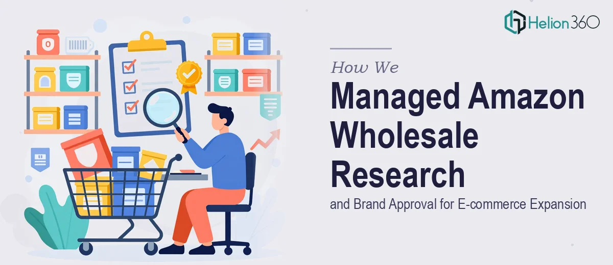 How We Managed Amazon Wholesale Product Research and Brand Approval for E-commerce Expansion