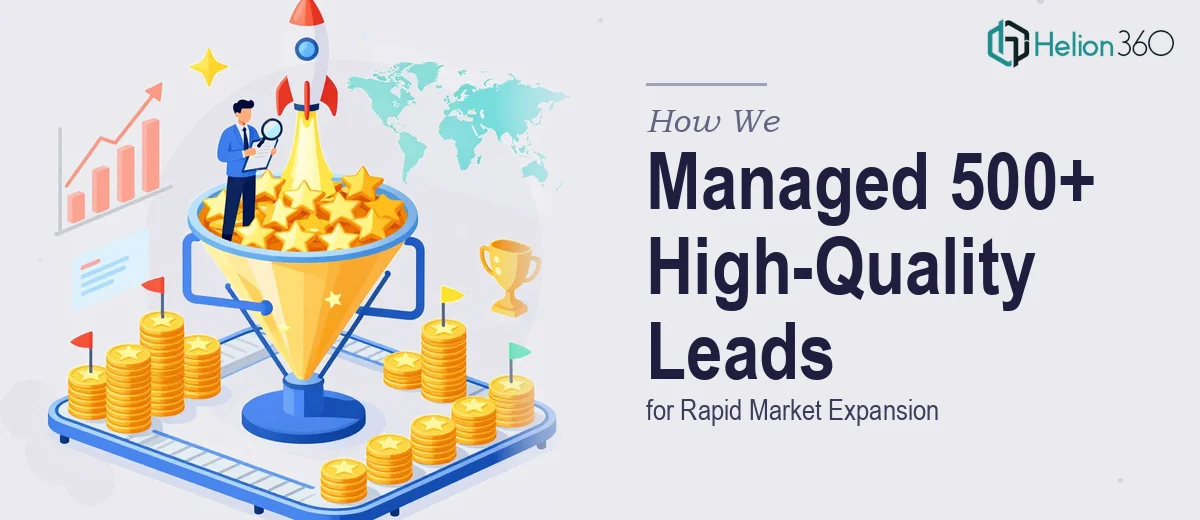 How We Managed and Prioritized 500+ High-Quality Leads for Rapid Market Expansion
