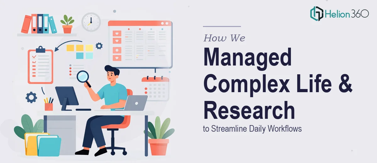 How We Managed Complex Life Organization and Research Operations to Streamline Daily Workflows