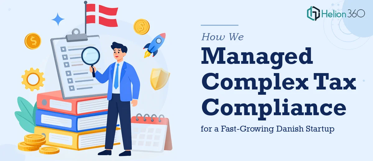 How We Managed Complex Tax Compliance for a Fast-Growing Danish Startup