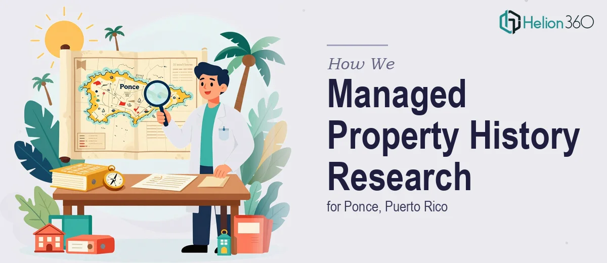 How We Managed Comprehensive Property History Research for Ponce, Puerto Rico