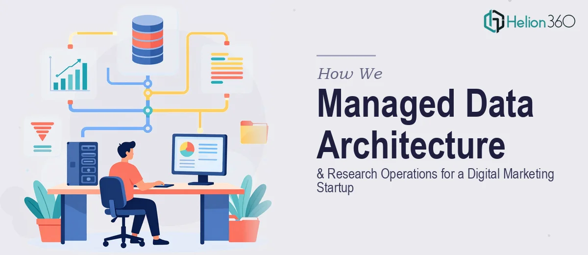 How We Managed Data Architecture and Research Operations for a Digital Marketing Startup