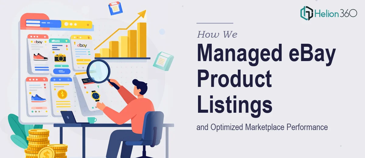 How We Managed eBay Product Listings and Optimized Marketplace Performance