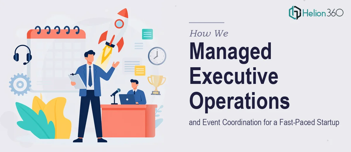 How We Managed Executive Operations and Event Coordination for a Fast-Paced Startup