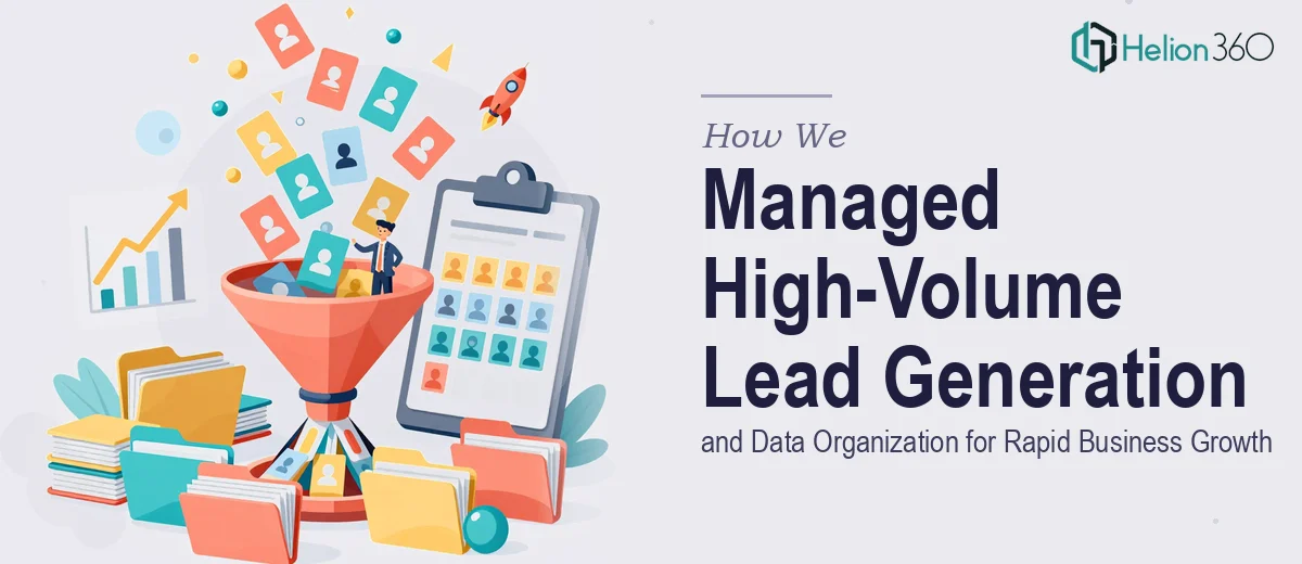 How We Managed High-Volume Lead Generation and Data Organization for Rapid Business Growth