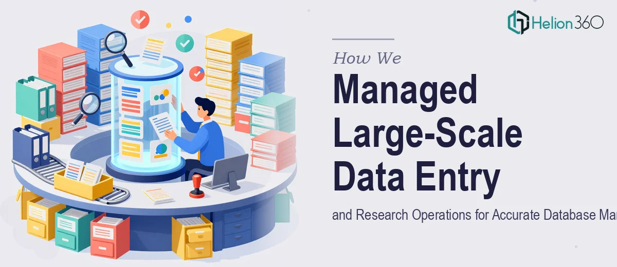 How We Managed Large-Scale Data Entry and Research Operations for Accurate Database Management