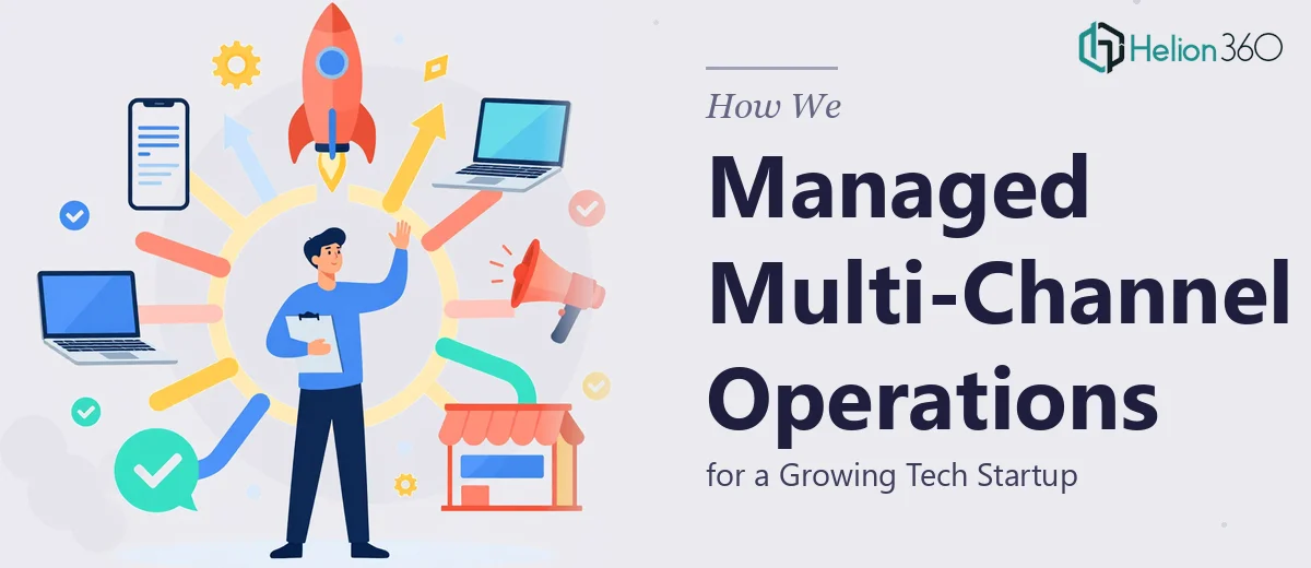 How We Managed Multi-Channel Operations for a Growing Tech Startup