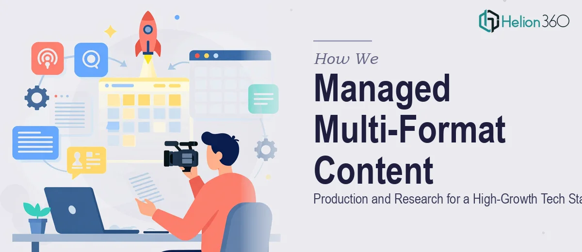 How We Managed Multi-Format Content Production and Research Operations for a High-Growth Tech Startup