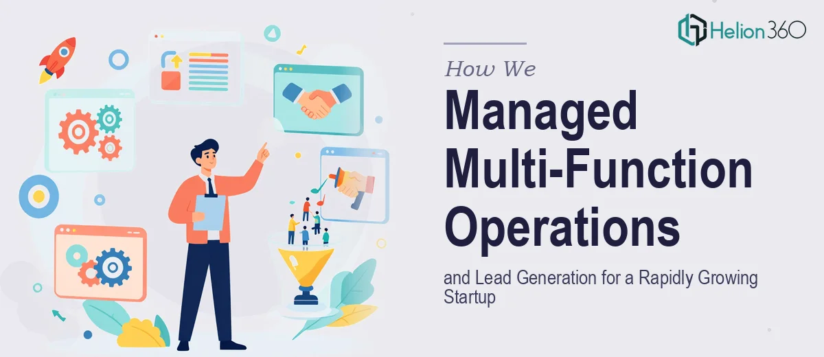 How We Managed Multi-Function Operations and Lead Generation for a Rapidly Growing Startup
